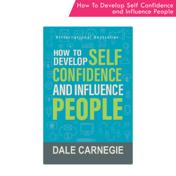 How to develop self confidence and influence people